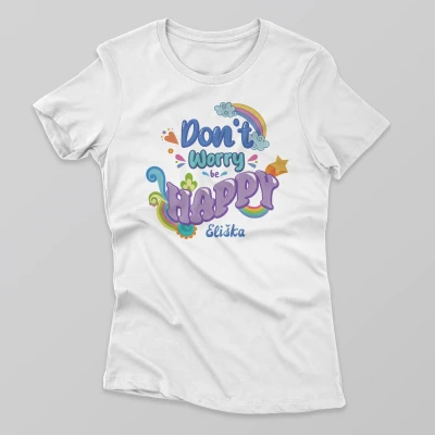 Vlastné tričko - Don't worry be happy